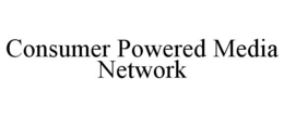 CONSUMER POWERED MEDIA NETWORK trademark