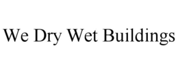 WE DRY WET BUILDINGS trademark