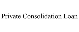 PRIVATE CONSOLIDATION LOAN trademark