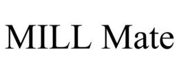 MILL MATE trademark