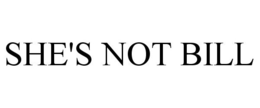 SHE'S NOT BILL trademark