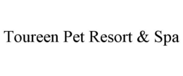 TOUREEN PET RESORT & SPA trademark