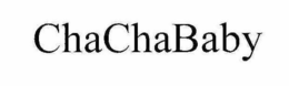 CHACHA BABY trademark