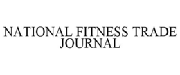 NATIONAL FITNESS TRADE JOURNAL trademark