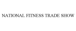 NATIONAL FITNESS TRADE SHOW trademark