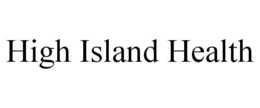 HIGH ISLAND HEALTH trademark