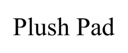 PLUSH PAD trademark