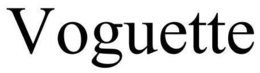 VOGUETTE trademark