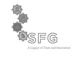 SFG A LEGACY OF TRUST AND INNOVATION trademark