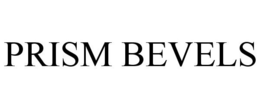 PRISM BEVELS trademark