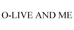 O-LIVE AND ME trademark