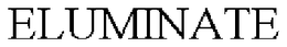 ELUMINATE trademark