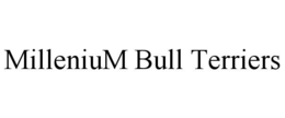 MILLENIUM BULL TERRIERS trademark