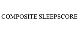 COMPOSITE SLEEPSCORE trademark