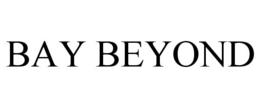 BAY BEYOND trademark