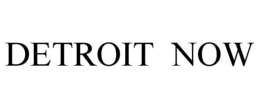 DETROIT NOW trademark