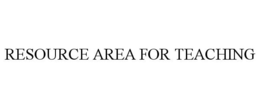 RESOURCE AREA FOR TEACHING trademark
