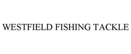 WESTFIELD FISHING TACKLE trademark