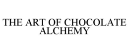 THE ART OF CHOCOLATE ALCHEMY trademark