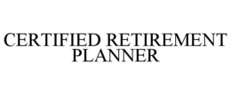CERTIFIED RETIREMENT PLANNER trademark