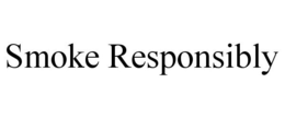 SMOKE RESPONSIBLY trademark