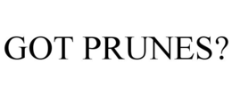 GOT PRUNES? trademark