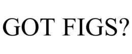GOT FIGS? trademark