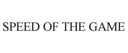 SPEED OF THE GAME trademark
