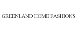 GREENLAND HOME FASHIONS trademark