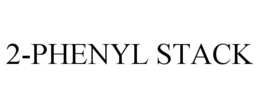 2-PHENYL STACK trademark