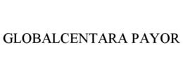 GLOBALCENTARA PAYOR trademark