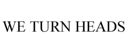 WE TURN HEADS trademark