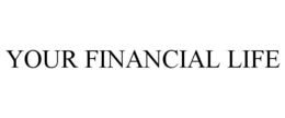 YOUR FINANCIAL LIFE trademark