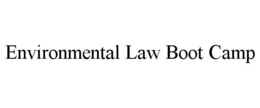 ENVIRONMENTAL LAW BOOT CAMP trademark