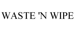 WASTE 'N WIPE trademark
