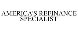AMERICA'S REFINANCE SPECIALIST trademark