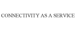 CONNECTIVITY AS A SERVICE trademark