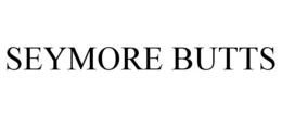 SEYMORE BUTTS trademark