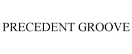 PRECEDENT GROOVE trademark