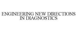 ENGINEERING NEW DIRECTIONS IN DIAGNOSTICS trademark