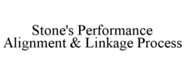 STONE'S PERFORMANCE ALIGNMENT & LINKAGE PROCESS trademark