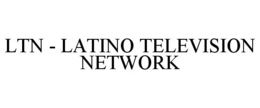 LTN - LATINO TELEVISION NETWORK trademark
