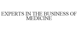 EXPERTS IN THE BUSINESS OF MEDICINE trademark