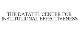 THE DATATEL CENTER FOR INSTITUTIONAL EFFECTIVENESS trademark
