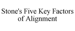 STONE'S FIVE KEY FACTORS OF ALIGNMENT trademark