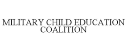 MILITARY CHILD EDUCATION COALITION trademark