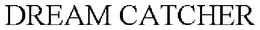 DREAM CATCHER trademark