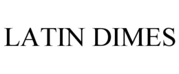 LATIN DIMES trademark