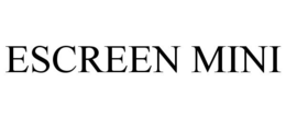 ESCREEN MINI trademark