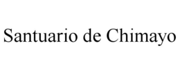 SANTUARIO DE CHIMAYO trademark